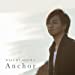 Anchor (CD+DVD) (MUSIC VIDEO盤)