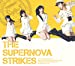 THE SUPERNOVA STRIKES(初回限定盤A)(2Blu-ray Disc付)