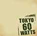 TOKYO60WATTS(DVD付)