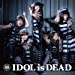 IDOL IS DEAD(仮) (期間限定生産) (ALBUM+2枚組DVD)