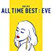 ALL TIME BEST:EVE