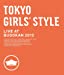 TOKYO GIRLS' STYLE LIVE AT BUDOKAN 2013 [Blu-ray]