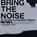 BRING THE NOISE”LOUD SIDE”VOL.I