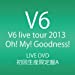 V6 live tour 2013 Oh! My! Goodness! (DVD4枚組) (初回生産限定盤A)