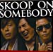 SKOOP ON SOMEBODY(初回生産限定盤)(DVD付)