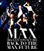 MAX 20th LIVE CONTACT 2015 BACK TO THE MAX FUTURE(Blu-ray Disc+スマプラ)