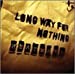 LONG WAY FOR NOTHING