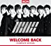 WELCOME BACK -COMPLETE EDITION-(CD+スマプラ)