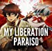 MY LIBERATION/PARAISO(アニメ盤)