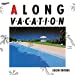 A LONG VACATION