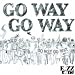 GO WAY GO WAY