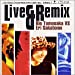 LIVE & REMIX