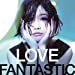 LOVE FANTASTIC (CD+DVD)