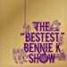 THE“BESTEST”BENNIE K SHOW