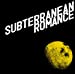 SUBTERRANEAN ROMANCE(初回生産限定盤)(DVD付)