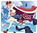 「Morning Glory」【豪華盤】(TVアニメ『サクラクエスト』オープニングテーマ)