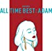 ALL TIME BEST:ADAM