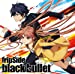 black bullet(初回限定盤 CD+DVD)TVアニメ(ブラック・ブレット)オープニングテーマ