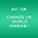 CHANGE UR WORLD(初回限定盤1)(DVD付)